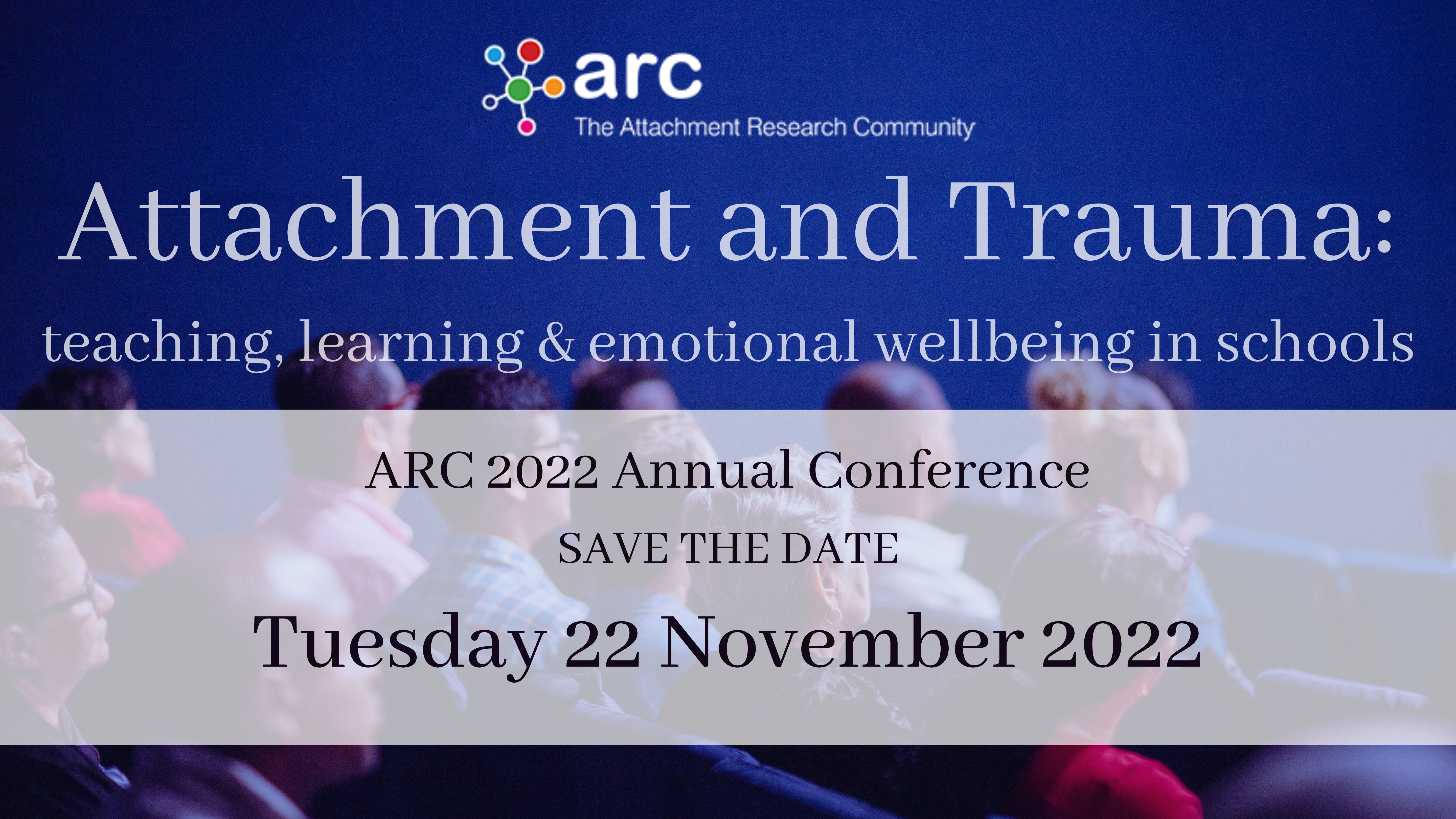 LIVE TICKETS - 2022 ARC Annual Conference - 'Attachment and Trauma - teaching, learning and emotional wellbeing in school'